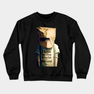 I Live in the State of Denial No. 3: A Person with a Paper Bag over His Head on a dark background Crewneck Sweatshirt